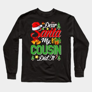 Dear Santa My Cousin Did It Funny Long Sleeve T-Shirt